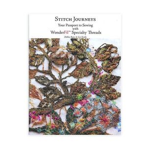 Book, Stitch Journeys, Your Passport to Sewing With Wonderfil Speciality Threads