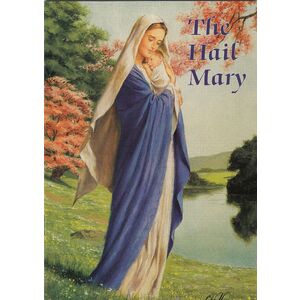 The Hail Mary, 16 Pages 127 x 179mm Softcover Catholic Classics Prayer Series