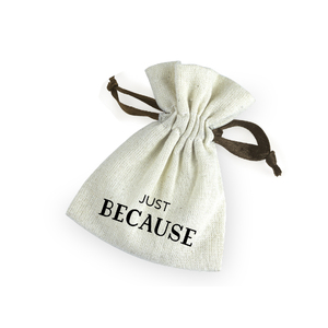 JUST BECAUSE Heartfelt Token Bag