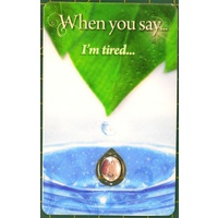 I&#39;M TIRED, Inspirational Card &amp; Droplet Charm, 54mm x 85mm Laminated
