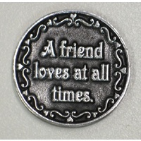 A FRIEND LOVES AT ALL TIMES... Pocket Token With Message 31mm Diameter Metal