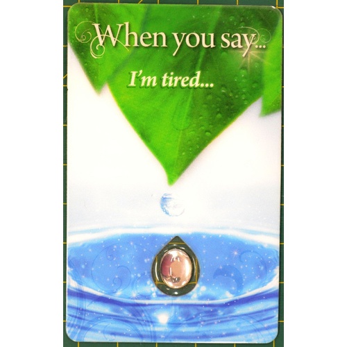 I'M TIRED, Inspirational Card & Droplet Charm, 54mm x 85mm Laminated