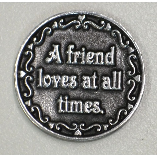 A FRIEND LOVES AT ALL TIMES... Pocket Token With Message 31mm Diameter Metal